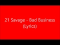 21 Savage - Bad Business (lyrics) with audio