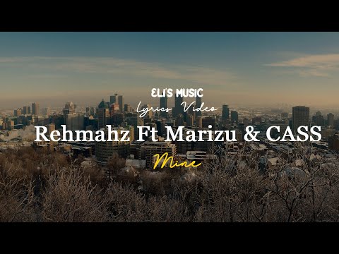 Rehmahz, Marizu & CASS - Mine | Lyrics Video