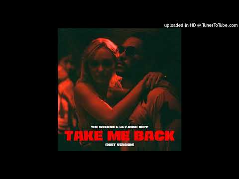 The Weeknd & Lily-Rose Depp - Take Me Back (Duet Version)