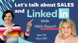 Selling on  LinkedIn with Nikki Rausch | Sales Tips | Questions and Answers