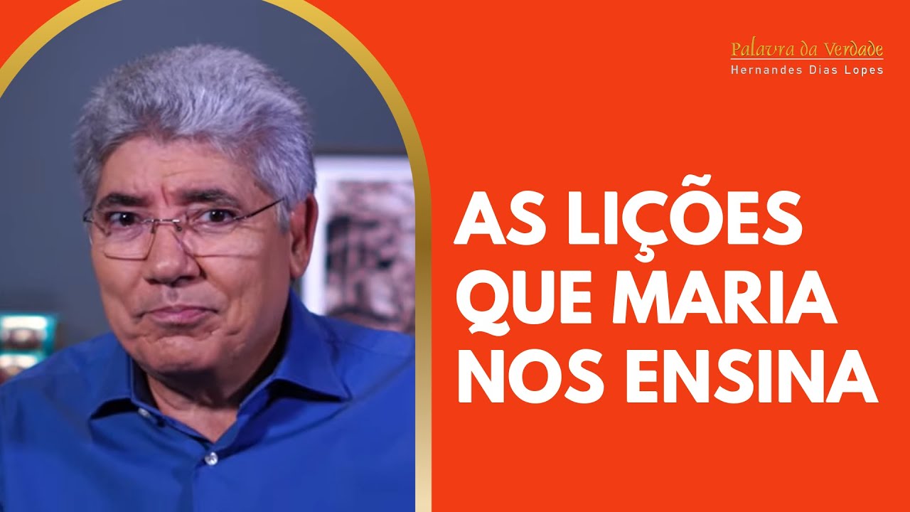 AS LIÇÕES QUE MARIA NOS ENSINA - Hernandes Dias Lopes