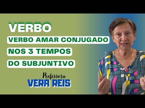 2060 - VERBO | VERBO AMAR CONJUGADO NOS TRÊS TEMPOS DO SUBJUNTIVO