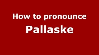 How to pronounce Pallaske