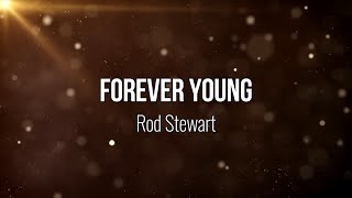Forever Young - Rod Stewart (Lyric Video) #Music #Lyrics
