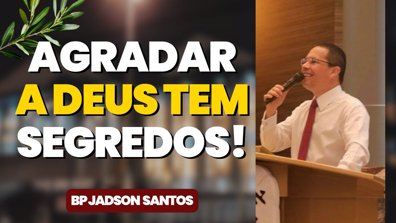 O Segredo Revelado: Como Viver Para Agradar a Deus | Bispo Jadson Santos