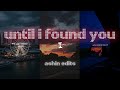 Until I Found You Ashin Edits Lyrics Whatsapp Status Story Lyrics
