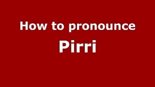 How to pronounce Pirri