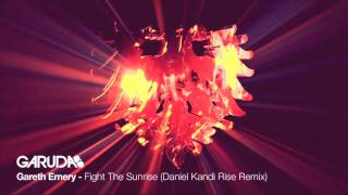 Gareth Emery feat. Lucy Saunders - Fight The Sunrise (Daniel Kandi Rise Mix) [Garuda]