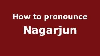 How to pronounce Nagarjun