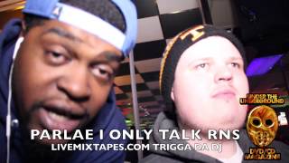 Parlae Trigga Da Dj "I ONLY TALK RNS" The Mixtape