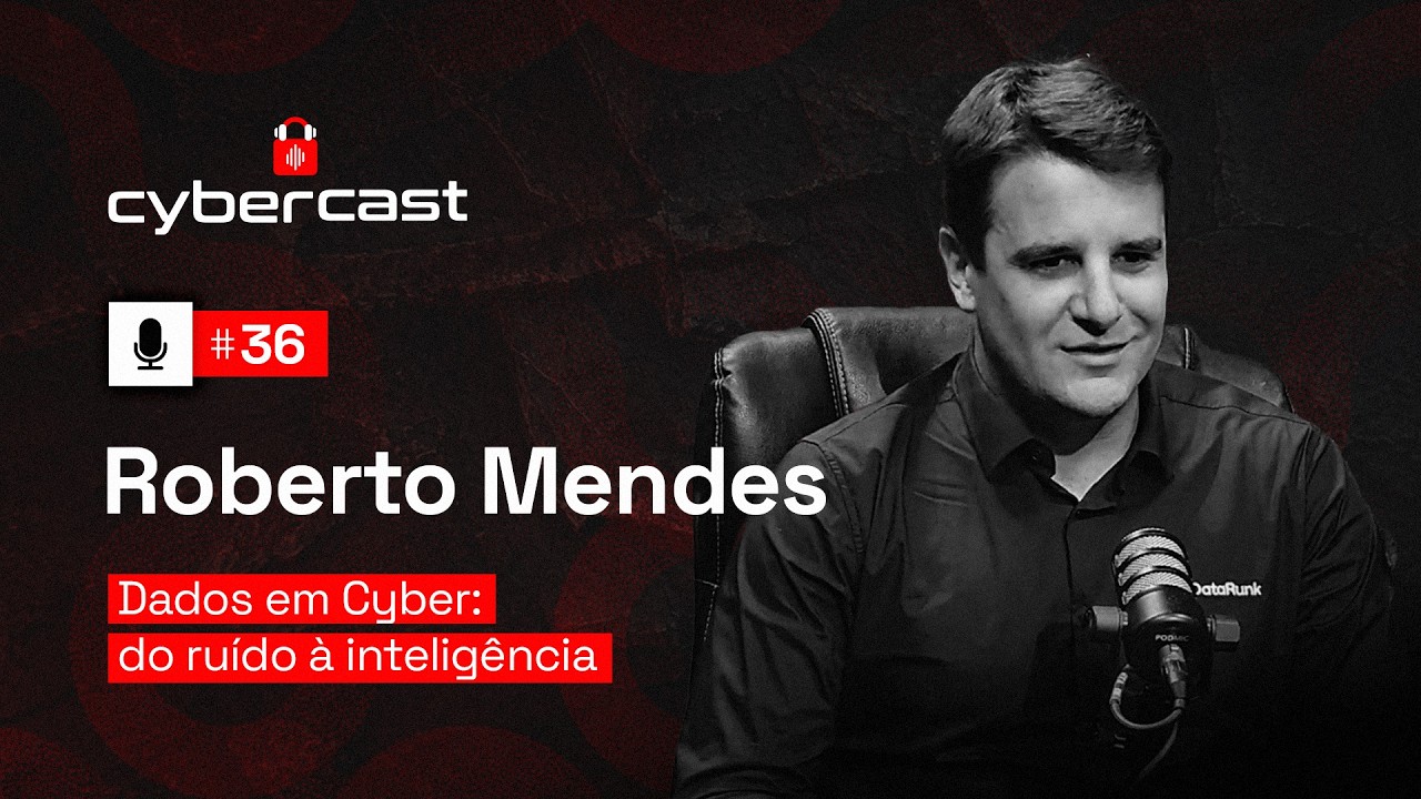 #Ep 36 - Dados em Cyber: do ruído à inteligência com Roberto Mendes