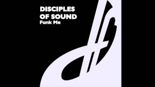 Disciples Of Sound - Funk Me (Lushed To Funk Mix)