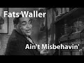 Fats Waller - Ain't Misbehavin' (Stormy Weather, 1943) [Digitally Enhanced]