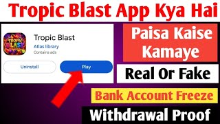 Tropic Blast App Real Or Fake | Tropic Blast App Withdrawal | Tropic Blast App 