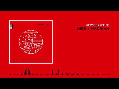 OIEE X Madrian - Rewire (Remix)