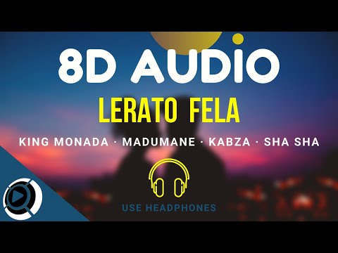 Lerato Fela - King Monada, Madumane, Kabza & Sha Sha | 8D Audio