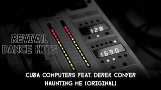 Cuba Computers feat. Derek Conyer - Haunting Me (Original) [HQ]