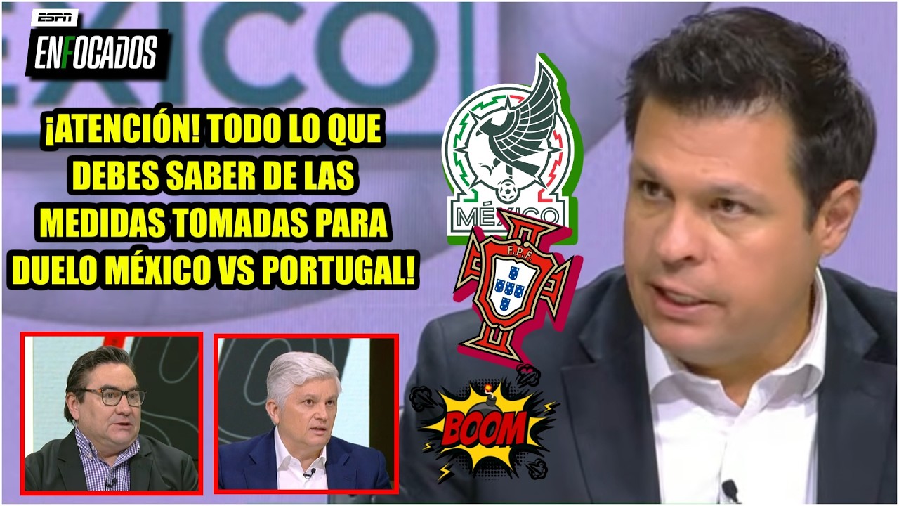MÉXICO vs PORTUGAL Lecanda MENCIONA las MEDIDAS ESPECIALES que habrá para este duelo | Enfocados
