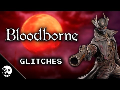 Glitches you can do in Bloodborne