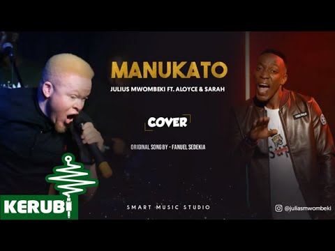 FANUEL SEDEKIA - MANUKATO | Cover by JULIUS MWOMBEKI, ALOYCE & SARAH