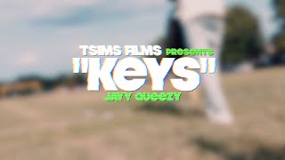 Jayy Queezy - Keys | Shot by @TSIMSFILMS