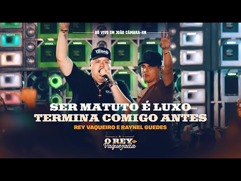 SER MATUTO É LUXO / TERMINA COMIGO ANTES - Rey Vaqueiro e Raynel Guedes (Rey Na Vaquejada)