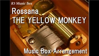 Rossana/THE YELLOW MONKEY [Music Box]