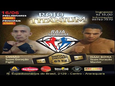 MUAY THAI - SANSÃO VS ISAAC BOYKA - VENCEDOR LEVA R$210 + CINTURÃO - RAJA TITANIUM 16.06.18