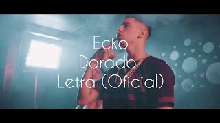 ECKO - DORADO (Shot by Ballve) Letra (Oficial) ×|×