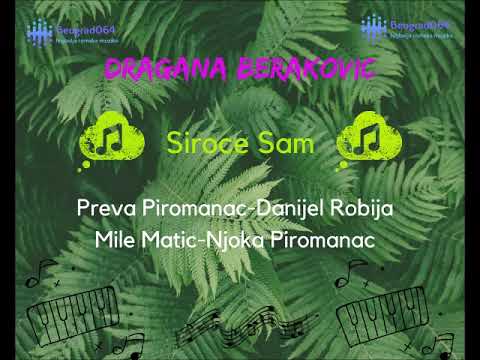 Dragana Berakovic / Preva Piromanac / Mile Matic / Njoka - SIROCE SAM