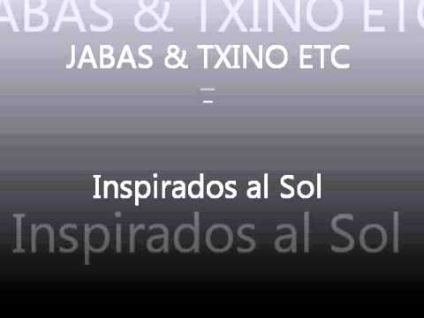 Jabas &  Txino ETC - Inspirados al Sol