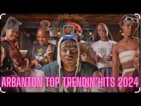 Arbanton Top Trendin' Hits 2024 Mix|Hizi Stance|TikToker|Tic Tac|Nakudai|Pic|Lele|Mbichi| VJ Nesh