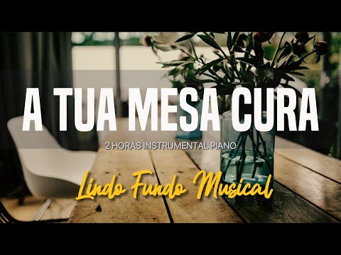 Fundo Musical A TUA MESA CURA - Thamires Garcia - 2 horas  Instrumental Piano | Oração |#057