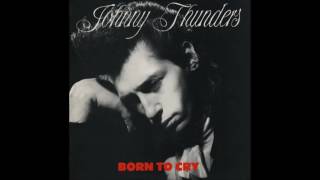Johnny Thunders - I  Was Born To Cry