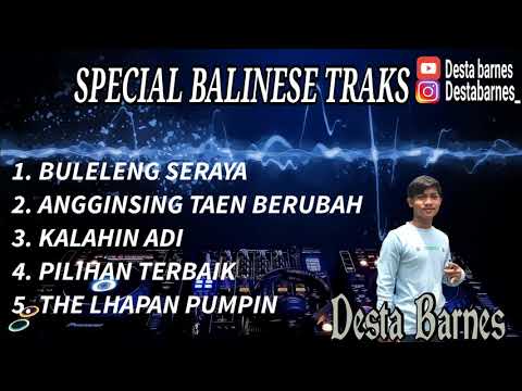 SPECIAL BALINESE TRAKS DJ BULELENG SERAYA X ANGGINSING TAEN BERUBAH (PART.2) - DJ DESTA BARNES™