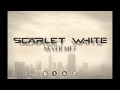 Scarlet White - Never Met (Official) 
