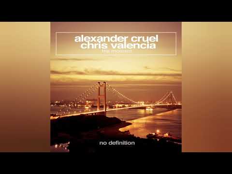 Alexander Cruel & Chris Valencia  - The Moment