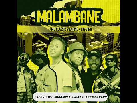Amu Classic & Kappie, Djy Vino - Malambane ft LeeMcKrazy,Mellow & Sleazy (Official Audio)