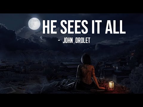 He sees it all  - John Drolet || Tiktok song with Lyrics