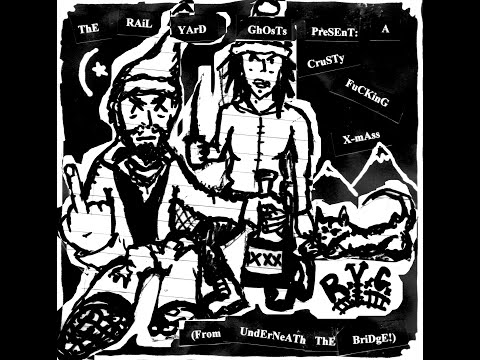 ThE RAiL YArD GhOsTs PreSEnT: A CruSTy FCKinG X-mAss (From UndErNeATh ThE BriDgE!)