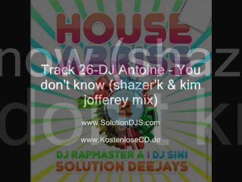 Track 26-DJ Antoine - You don't know (shazer'k & kim jofferey mix)