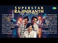 Superstar Rajinikanth Top 20 Hits பொதுவாக என் மனசு உன்னை அ�