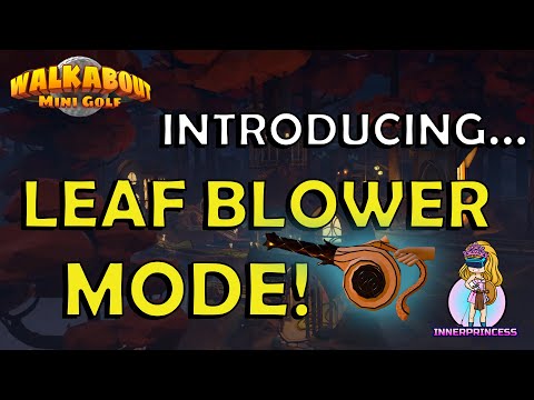 Leaf Blower Mode! Time to clean up Walkabout Mini Golf