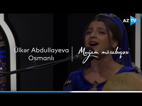 Ülkər Abdullayeva - Osmanlı | VIII "Muğam" müsabiqəsi