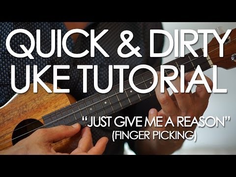 Quick & Dirty Tutorial: How to play Pink's "Just Give Me a Reason" on ukulele (finger picking)