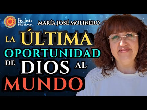 🔥LA ÚLTIMA OPORTUNIDAD DE DIOS AL MUNDO - María José Molinero