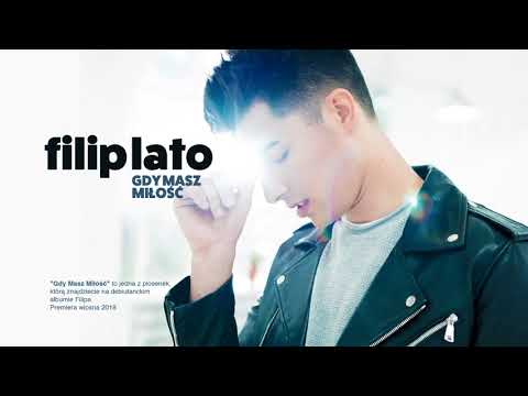 Filip Lato - Gdy Masz Miłość (odsłuch)