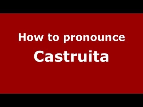 How to Pronounce Castruita - PronounceNames.com
