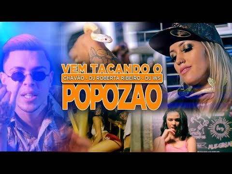VEM TACANDO O POPOZÃO - MC Chavão, DJ Roberta Ribeiro e DJ WS (Official Music Vídeo)