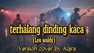 Download lagu Terhalang dinding kaca (Leo waldy) Rock Version Cover by Aqira mp3